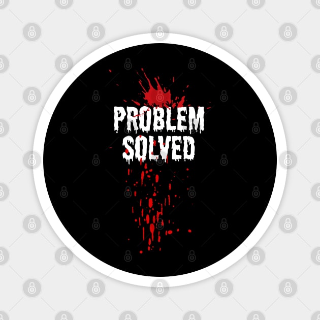 Blood Stain Problem Solved Halloween Magnet by The WYLD Tribe